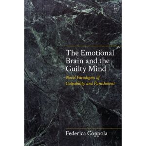 Bloomsbury Publishing PLC The Emotional Brain And The Guilty Mind : Novel Paradigms Of Culpability And Punishment Bloomsbury Publishing PLC The Emotional Brain And The Guilty Mind : Novel Paradigms Of Culpability And Punishment