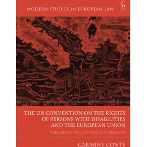Bloomsbury Publishing PLC The Un Convention On The Rights Of Persons With Disabilities And The European Union : The Impact On Law And Governance Bloomsbury Publishing PLC The Un Convention On The Rights Of Persons With Disabilities And The European Union : The Impact On Law And Governance