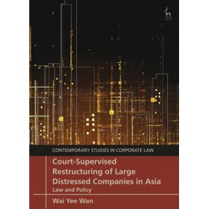 Bloomsbury Publishing PLC Court-Supervised Restructuring Of Large Distressed Companies In Asia : Law And Policy Bloomsbury Publishing PLC Court-Supervised Restructuring Of Large Distressed Companies In Asia : Law And Policy