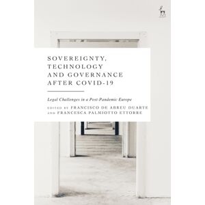 Bloomsbury Publishing PLC Sovereignty, Technology And Governance After Covid-19 : Legal Challenges In A Post-Pandemic Europe Bloomsbury Publishing PLC Sovereignty, Technology And Governance After Covid-19 : Legal Challenges In A Post-Pandemic Europe