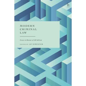 Bloomsbury Publishing PLC Modern Criminal Law : Essays In Honour Of Gr Sullivan Bloomsbury Publishing PLC Modern Criminal Law : Essays In Honour Of Gr Sullivan