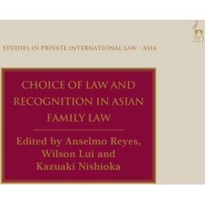 Bloomsbury Publishing PLC Choice Of Law And Recognition In Asian Family Law Bloomsbury Publishing PLC Choice Of Law And Recognition In Asian Family Law