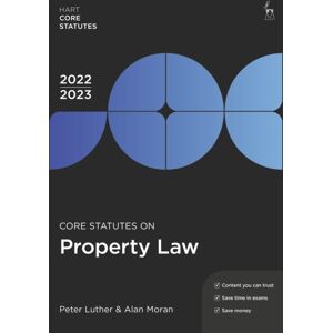 Bloomsbury Publishing PLC Core Statutes On Property Law 2022-23 Bloomsbury Publishing PLC Core Statutes On Property Law 2022-23