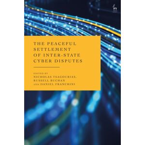 Bloomsbury Publishing PLC The Peaceful Settlement Of Inter-State Cyber Disputes Bloomsbury Publishing PLC The Peaceful Settlement Of Inter-State Cyber Disputes