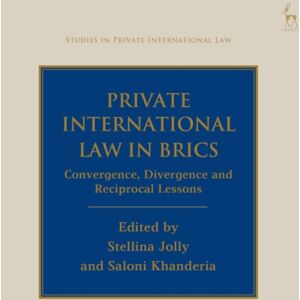 Bloomsbury Publishing PLC Private International Law In Brics : Convergence, Divergence And Reciprocal Lessons Bloomsbury Publishing PLC Private International Law In Brics : Convergence, Divergence And Reciprocal Lessons