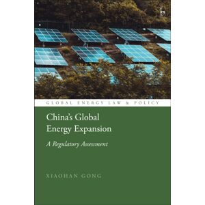 Bloomsbury Publishing PLC China’s Global Energy Expansion : A Regulatory Assessment Bloomsbury Publishing PLC China’s Global Energy Expansion : A Regulatory Assessment
