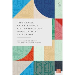 Bloomsbury Publishing PLC The Legal Consistency Of Technology Regulation In Europe Bloomsbury Publishing PLC The Legal Consistency Of Technology Regulation In Europe