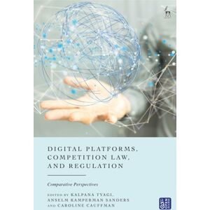Bloomsbury Publishing PLC Digital Platforms, Competition Law, And Regulation : Comparative Perspectives Bloomsbury Publishing PLC Digital Platforms, Competition Law, And Regulation : Comparative Perspectives