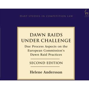 Bloomsbury Publishing PLC Dawn Raids Under Challenge : Due Process Aspects On The European Commission'S Dawn Raid Practices Bloomsbury Publishing PLC Dawn Raids Under Challenge : Due Process Aspects On The European Commission'S Dawn Raid Practices