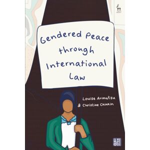 Bloomsbury Publishing PLC Gendered Peace Through International Law Bloomsbury Publishing PLC Gendered Peace Through International Law