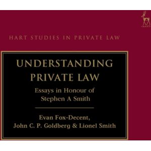 Bloomsbury Publishing PLC Understanding Private Law : Essays In Honour Of Stephen A Smith Bloomsbury Publishing PLC Understanding Private Law : Essays In Honour Of Stephen A Smith