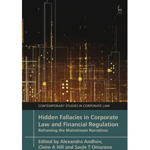 Bloomsbury Publishing PLC Hidden Fallacies In Corporate Law And Financial Regulation : Reframing The Mainstream Narratives Bloomsbury Publishing PLC Hidden Fallacies In Corporate Law And Financial Regulation : Reframing The Mainstream Narratives