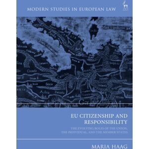 Bloomsbury Publishing PLC Eu Citizenship And Responsibility : The Evolving Roles Of The Union, The Individual, And The Member States Bloomsbury Publishing PLC Eu Citizenship And Responsibility : The Evolving Roles Of The Union, The Individual, And The Member States