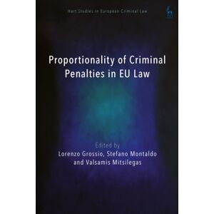 Bloomsbury Publishing PLC Proportionality Of Criminal Penalties In Eu Law Bloomsbury Publishing PLC Proportionality Of Criminal Penalties In Eu Law