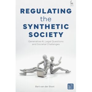 Bloomsbury Publishing PLC Regulating The Synthetic Society : Generative Ai, Legal Questions, And Societal Challenges Bloomsbury Publishing PLC Regulating The Synthetic Society : Generative Ai, Legal Questions, And Societal Challenges