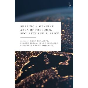 Bloomsbury Publishing PLC Shaping A Genuine Area Of Freedom, Security And Justice Bloomsbury Publishing PLC Shaping A Genuine Area Of Freedom, Security And Justice