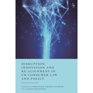 Bloomsbury Publishing PLC Disruption, And Re-Alignment In Uk Consumer Law And Policy Bloomsbury Publishing PLC Disruption, And Re-Alignment In Uk Consumer Law And Policy