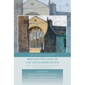 Bloomsbury Publishing PLC Bernard Williams On Law And Jurisprudence : From Agency And Responsibility To Methodology Bloomsbury Publishing PLC Bernard Williams On Law And Jurisprudence : From Agency And Responsibility To Methodology