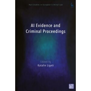 Bloomsbury Publishing PLC Ai Evidence And Criminal Proceedings Bloomsbury Publishing PLC Ai Evidence And Criminal Proceedings