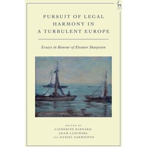 Bloomsbury Publishing PLC Pursuit Of Legal Harmony In A Turbulent Europe : Essays In Honour Of Eleanor Sharpston Bloomsbury Publishing PLC Pursuit Of Legal Harmony In A Turbulent Europe : Essays In Honour Of Eleanor Sharpston