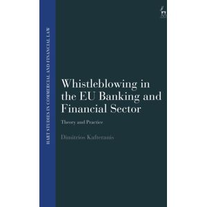 Bloomsbury Publishing PLC Whistleblowing In The Eu Banking And Financial Sector : Theory And Practice Bloomsbury Publishing PLC Whistleblowing In The Eu Banking And Financial Sector : Theory And Practice