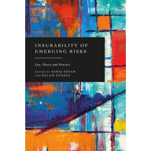Bloomsbury Publishing PLC Insurability Of Emerging Risks : Law, Theory And Practice Bloomsbury Publishing PLC Insurability Of Emerging Risks : Law, Theory And Practice