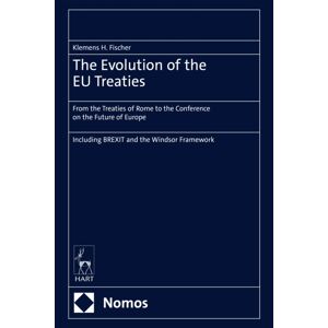 Bloomsbury Publishing PLC The Evolution Of The Eu Treaties : From The Treaties Of Rome To The Conference On The Future Of Europe Bloomsbury Publishing PLC The Evolution Of The Eu Treaties : From The Treaties Of Rome To The Conference On The Future Of Europe