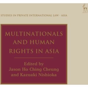 Bloomsbury Publishing PLC Multinationals And Human Rights In Asia Bloomsbury Publishing PLC Multinationals And Human Rights In Asia