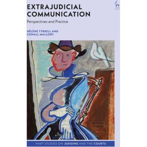 Bloomsbury Publishing PLC Extrajudicial Communication : Perspectives And Practice Bloomsbury Publishing PLC Extrajudicial Communication : Perspectives And Practice