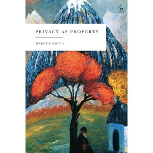 Bloomsbury Publishing PLC Privacy As Property Bloomsbury Publishing PLC Privacy As Property