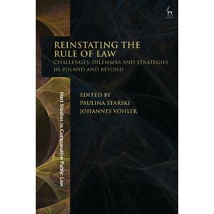 Bloomsbury Publishing PLC Reinstating The Rule Of Law : Challenges, Dilemmas And Strategies In Poland And Beyond Bloomsbury Publishing PLC Reinstating The Rule Of Law : Challenges, Dilemmas And Strategies In Poland And Beyond