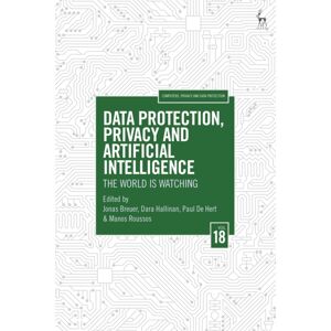 Bloomsbury Publishing PLC Data Protection, Privacy And Artificial Intelligence, Volume 18 : The World Is Watching Bloomsbury Publishing PLC Data Protection, Privacy And Artificial Intelligence, Volume 18 : The World Is Watching