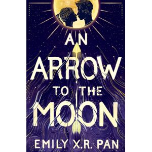Hachette Children's Group An Arrow To The Moon Hachette Children's Group An Arrow To The Moon