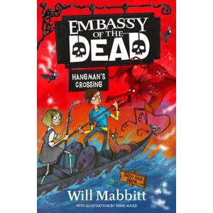 Hachette Children's Group Embassy Of The Dead: Hangman'S Crossing : Book 2 Hachette Children's Group Embassy Of The Dead: Hangman'S Crossing : Book 2