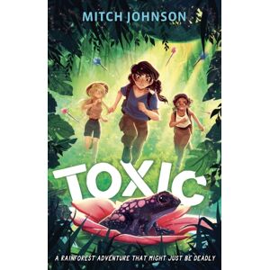 Hachette Children's Group Toxic : A Fast-Paced Rainforest Adventure Story For Readers Aged 9 And Up Hachette Children's Group Toxic : A Fast-Paced Rainforest Adventure Story For Readers Aged 9 And Up