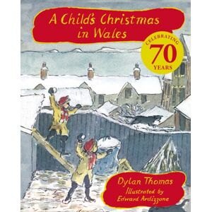 Hachette Children's Group A Child'S Christmas In Wales 70th Anniversary Edition : The Timeless Christmas Classic, Celebrating 70 Years Hachette Children's Group A Child'S Christmas In Wales 70th Anniversary Edition : The Timeless Christmas Classic, Celebrating 70 Years