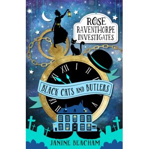 Hachette Children's Group Rose Raventhorpe Investigates: Black Cats And Butlers : Book 1 Hachette Children's Group Rose Raventhorpe Investigates: Black Cats And Butlers : Book 1