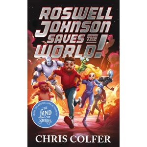 Hachette Children's Group Roswell Johnson Saves The World! : Book 1: An Action-Packed Adventure From The selling Author Of The Land Of Stories Hachette Children's Group Roswell Johnson Saves The World! : Book 1: An Action-Packed Adventure From The selling Author Of The Land Of Stories