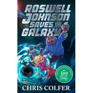 Hachette Children's Group Roswell Johnson Saves The Galaxy! : Book 2: An Action-Packed Adventure From The selling Author Of The Land Of Stories Hachette Children's Group Roswell Johnson Saves The Galaxy! : Book 2: An Action-Packed Adventure From The selling Author Of The Land Of Stories