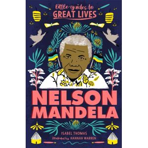 Hachette Children's Group Little Guides To Great Lives: Nelson Mandela Hachette Children's Group Little Guides To Great Lives: Nelson Mandela