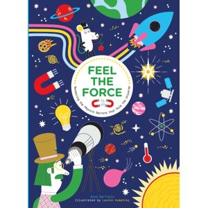 Hachette Children's Group Feel The Force : Revealing The Physics Secrets That Rule The Universe Hachette Children's Group Feel The Force : Revealing The Physics Secrets That Rule The Universe