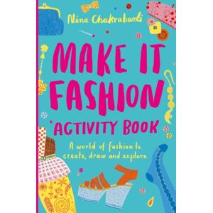 Hachette Children's Group Make It Fashion Activity Book : A World Of Fashion To Create, Draw And Explore Hachette Children's Group Make It Fashion Activity Book : A World Of Fashion To Create, Draw And Explore