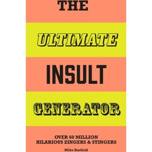 Hachette Children's Group The Ultimate Insult Generator : Over 60 Million Hilarious Zingers & Stingers Hachette Children's Group The Ultimate Insult Generator : Over 60 Million Hilarious Zingers & Stingers
