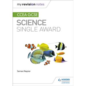 Hachette Learning My Revision Notes: Ccea Gcse Science Single Award Hachette Learning My Revision Notes: Ccea Gcse Science Single Award