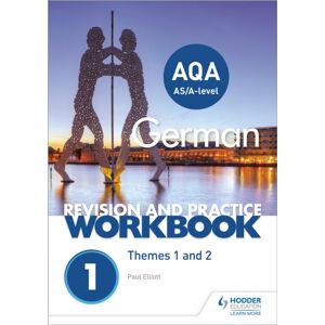 Hachette Learning Aqa A-Level German Revision And Practice Workbook: Themes 1 And 2 Hachette Learning Aqa A-Level German Revision And Practice Workbook: Themes 1 And 2