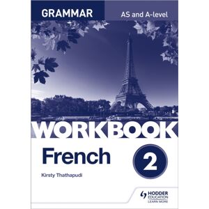 Hachette Learning French A-Level Grammar Workbook 2 Hachette Learning French A-Level Grammar Workbook 2