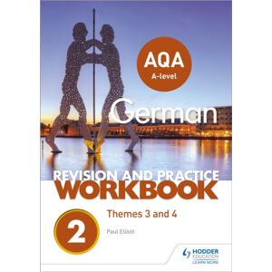 Hachette Learning Aqa A-Level German Revision And Practice Workbook: Themes 3 And 4 Hachette Learning Aqa A-Level German Revision And Practice Workbook: Themes 3 And 4