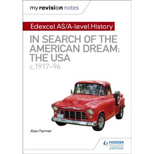 Hachette Learning My Revision Notes: Edexcel As/a-Level History: In Search Of The American Dream: The Usa, C1917–96 Hachette Learning My Revision Notes: Edexcel As/a-Level History: In Search Of The American Dream: The Usa, C1917–96