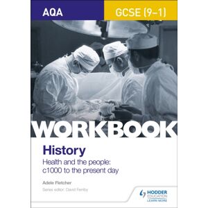 Hachette Learning Aqa Gcse (9-1) History Workbook: Health And The People, C1000 To The Present Day Hachette Learning Aqa Gcse (9-1) History Workbook: Health And The People, C1000 To The Present Day