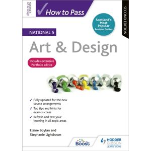 Hachette Learning How To Pass National 5 Art & Design, Second Edition Hachette Learning How To Pass National 5 Art & Design, Second Edition